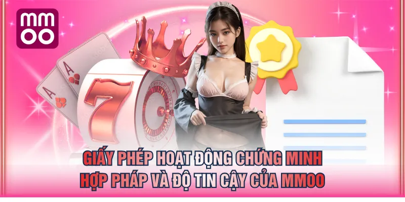 Giấy phép hoạt động chứng minh hợp pháp và độ tin cậy của MMOO