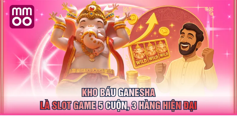 Kho báu Ganesha là slot game 5 cuộn, 3 hàng hiện đại