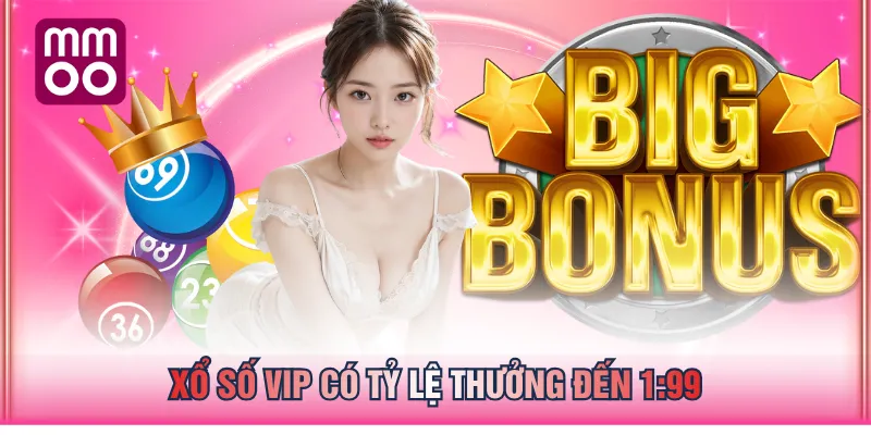 Xổ số VIP có tỷ lệ thưởng đến 1:99