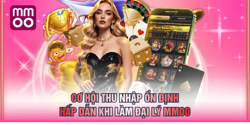 Cơ hội thu nhập ổn định, hấp dẫn khi làm đại lý MMOO