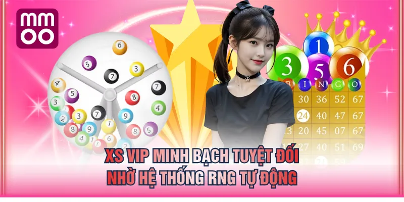 XS VIP minh bạch tuyệt đối nhờ hệ thống RNG tự động