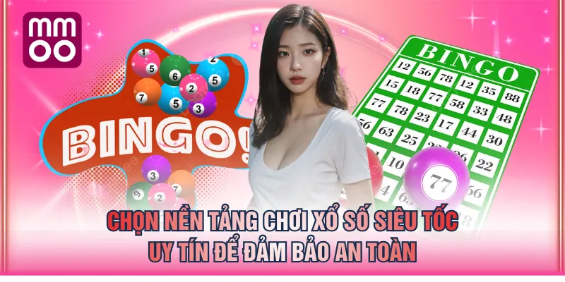 Chọn nền tảng chơi xổ số siêu tốc uy tín để đảm bảo an toàn