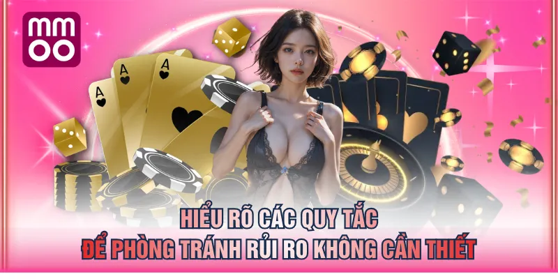 Hiểu rõ các quy tắc để phòng tránh rủi ro không cần thiết