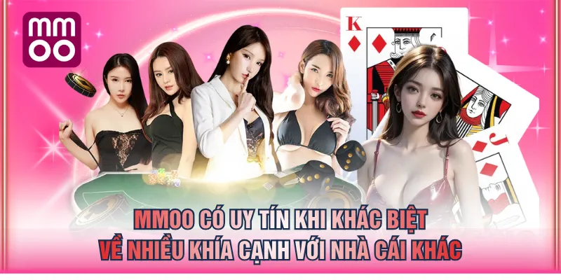 MMOO có uy tín khi khác biệt về nhiều khía cạnh với nhà cái khác