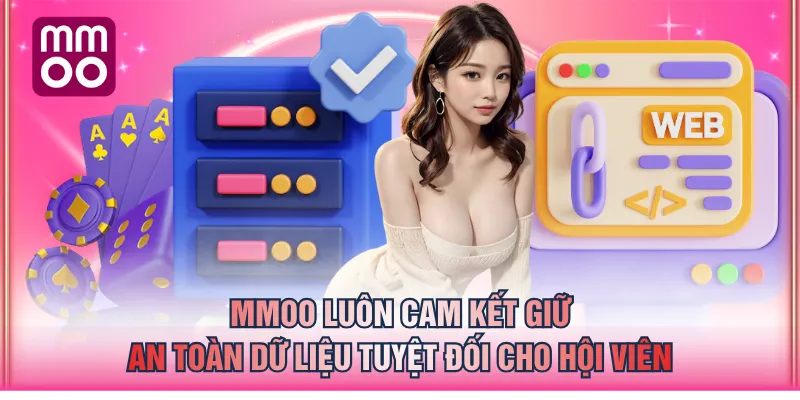 MMOO luôn cam kết giữ an toàn dữ liệu tuyệt đối cho hội viên