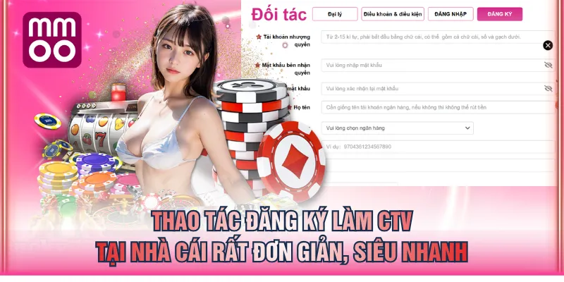 Thao tác đăng ký làm CTV tại nhà cái rất đơn giản, siêu nhanh
