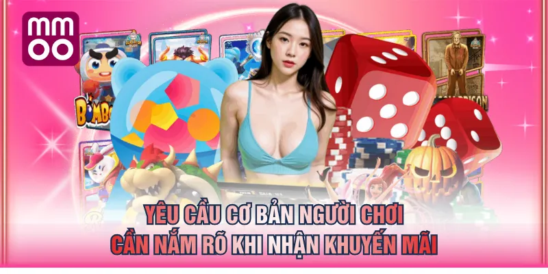 Yêu cầu cơ bản người chơi cần nắm rõ khi nhận khuyến mãi